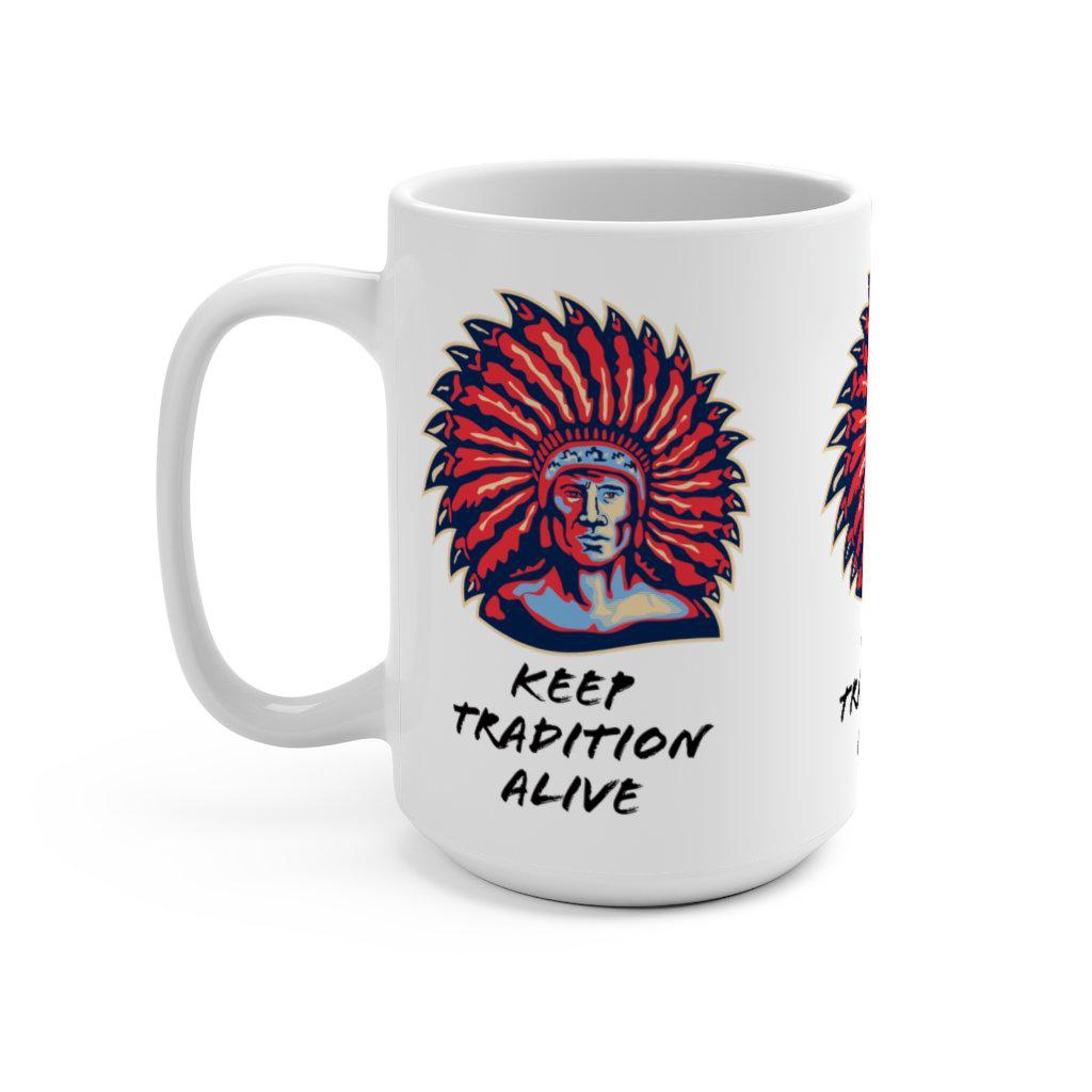 Keep Tradition Alive Mug 15oz