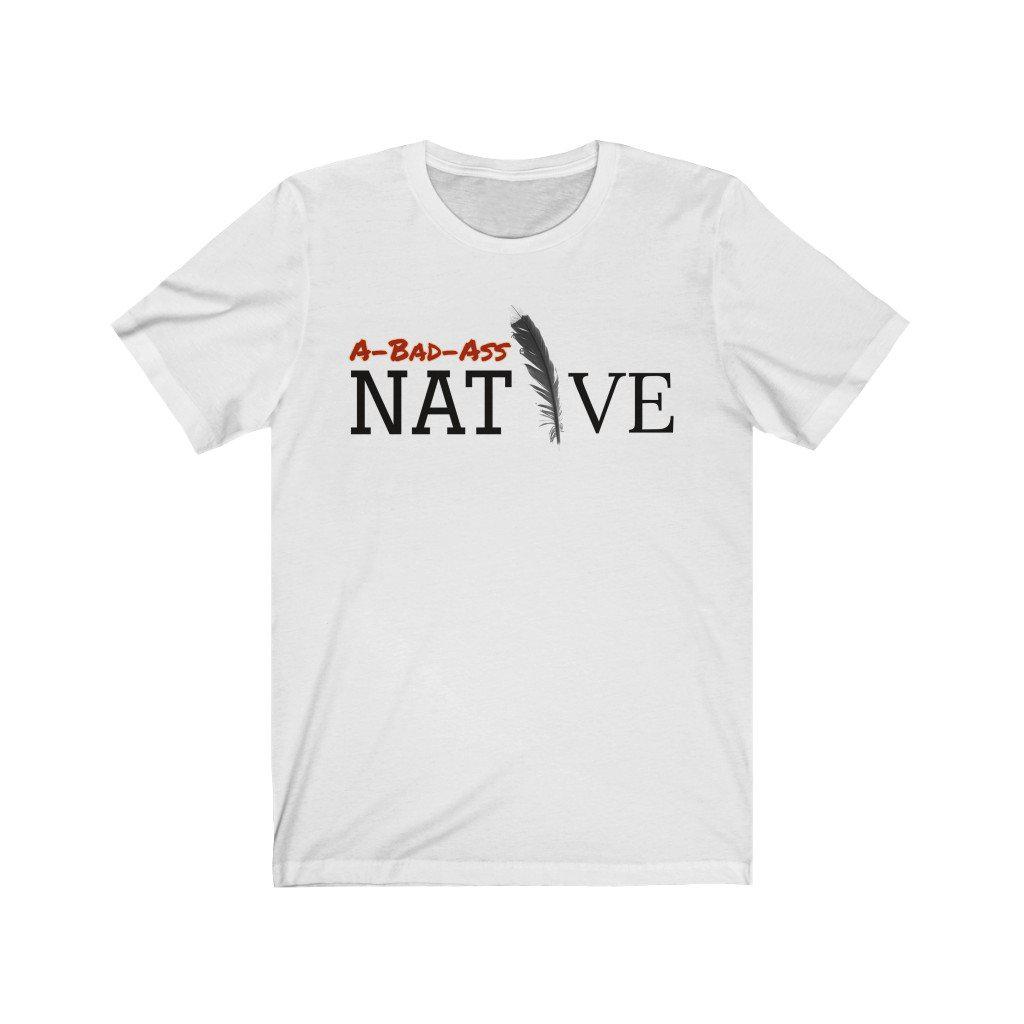 A-Bad-Ass Native Short Sleeve Tee - White Bison Native Art